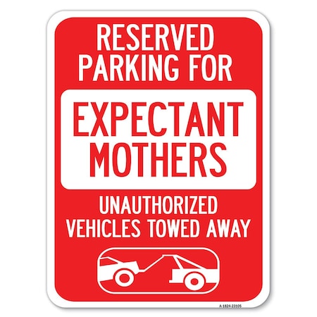Signmission Reserved Parking for Expectant Mothers Unauthorized Vehicles Towed Away, A-1824-23105 A-1824-23105